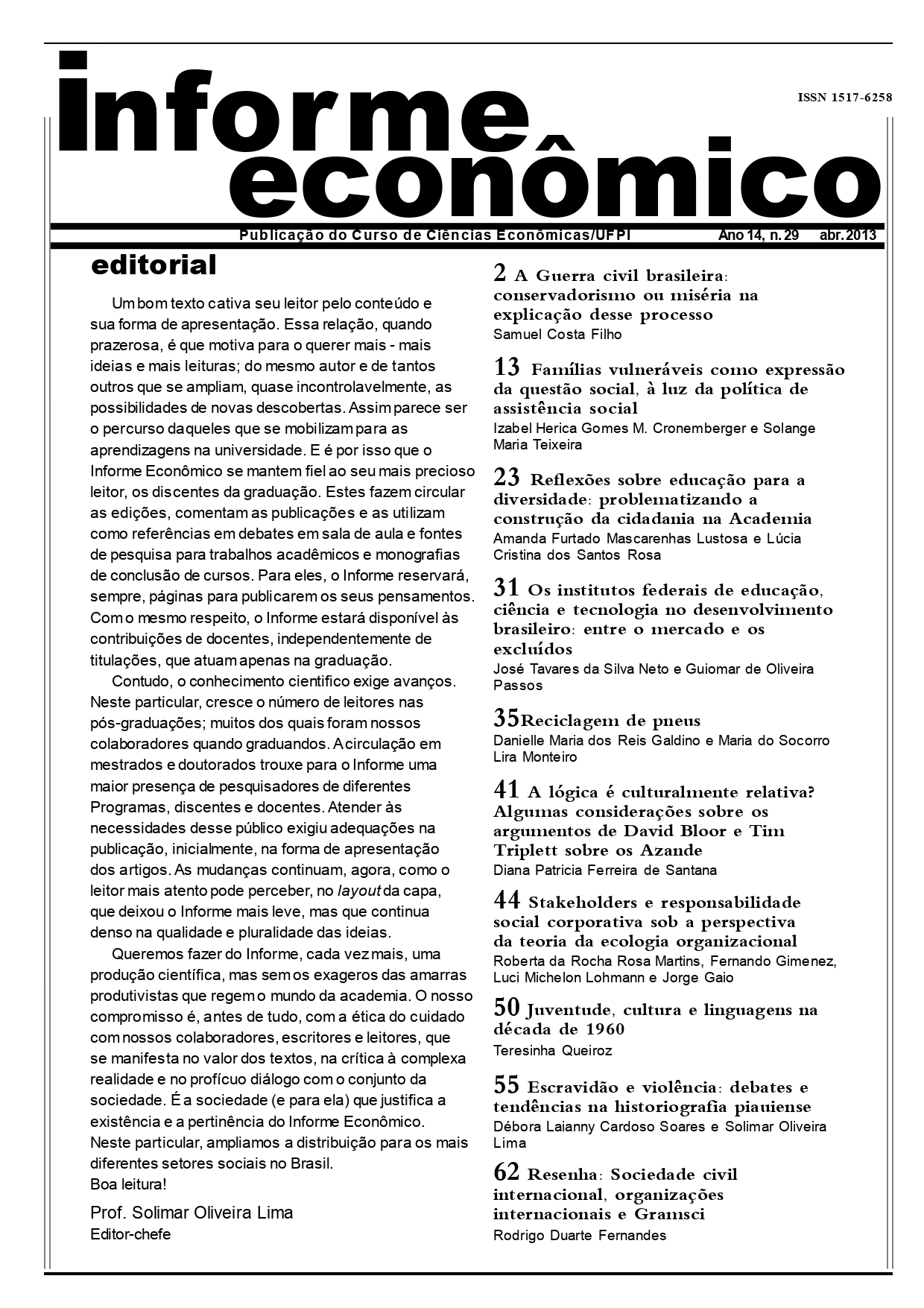 					Visualizar v. 29 n. 1 (2013): INFORME ECONÔMICO (UFPI), Ano 14, abril
				