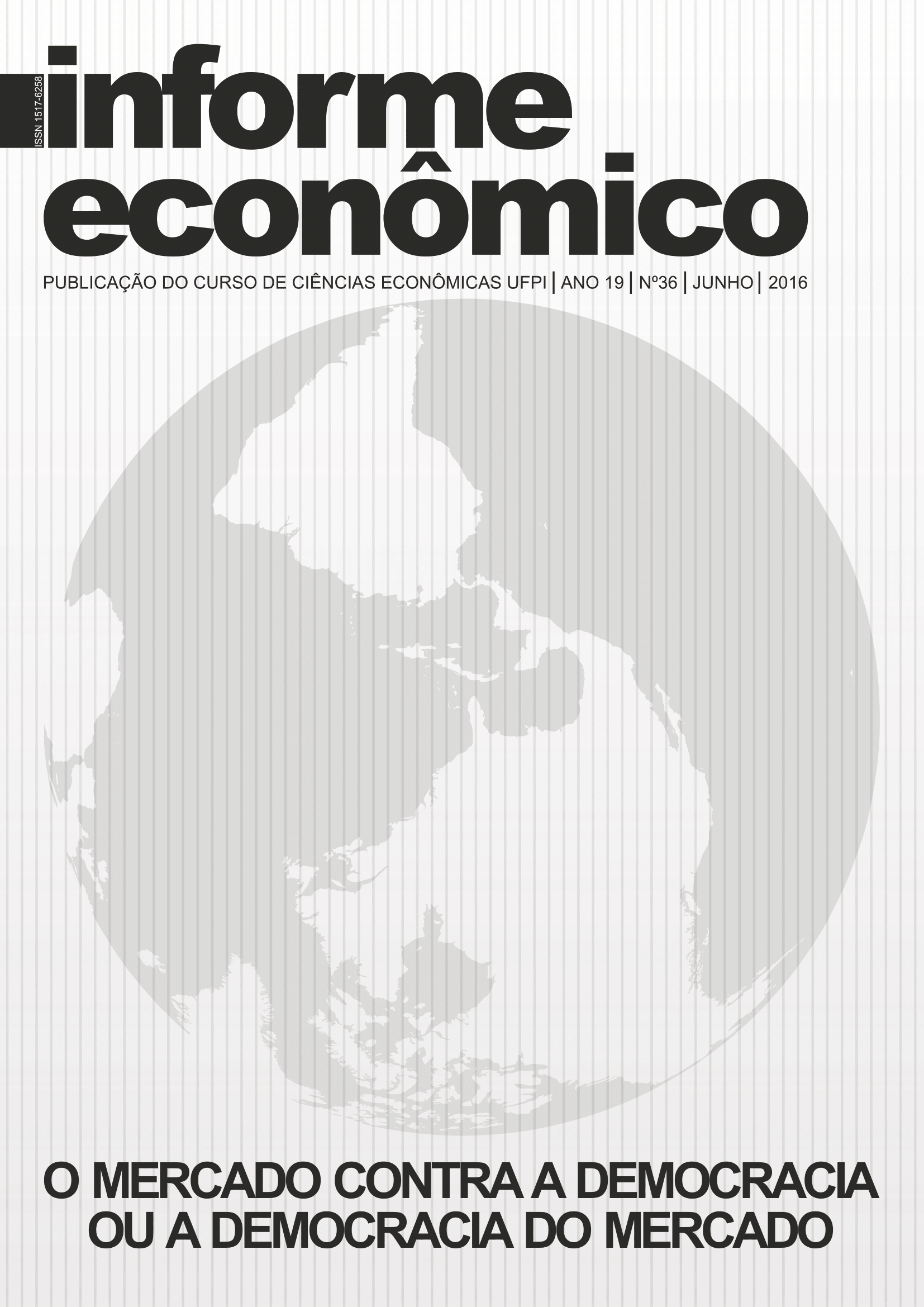 					Visualizar v. 36 n. 1 (2016): INFORME ECONÔMICO (UFPI), Ano 19, junho
				